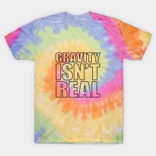 Gravity Isn't Real Conspiracy Theory Dystopomart T-Shirt